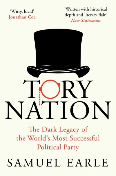 Cover for Samuel Earle · Tory Nation: The Dark Legacy of the World's Most Successful Political Party (Paperback Book) (2024)