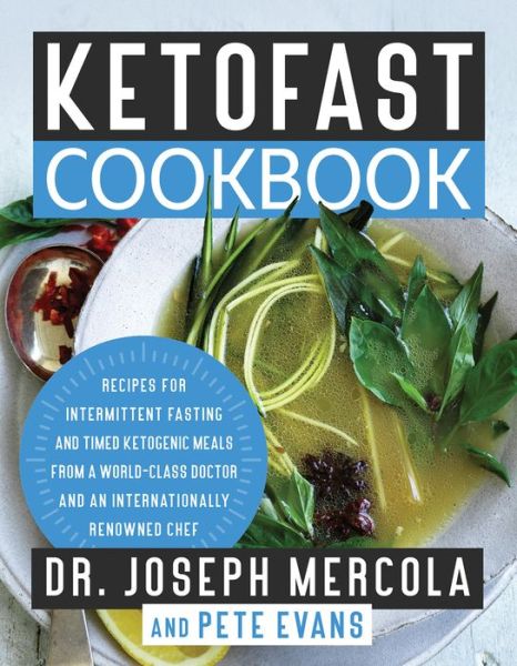 Cover for Dr. Joseph Mercola · KetoFast Cookbook: Recipes for Intermittent Fasting and Timed Ketogenic Meals from a World-Class Doctor and an Internationally Renowned Chef (Hardcover Book) (2019)