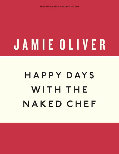 Cover for Jamie Oliver · Happy Days with the Naked Chef - Anniversary Editions (Hardcover bog) (2019)