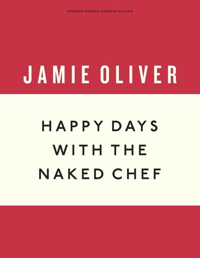 Cover for Jamie Oliver · Happy Days with the Naked Chef - Anniversary Editions (Hardcover Book) (2019)