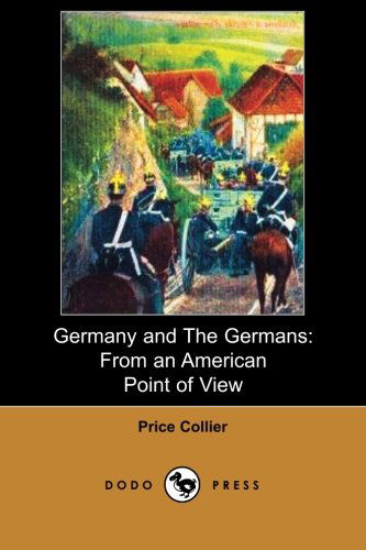 Cover for Price Collier · Germany and the Germans: Published in 1913, a Popular Work from the Author of the West in the East: from an American Point of View. (Paperback Book) (2007)