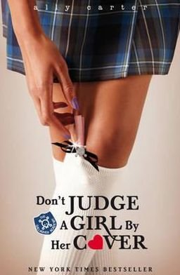 Cover for Ally Carter · Gallagher Girls: Don't Judge A Girl By Her Cover: Book 3 - Gallagher Girls (Paperback Book) (2015)