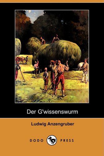 Cover for Ludwig Anzengruber · Der G'wissenswurm (Dodo Press) (German Edition) (Paperback Book) [German edition] (2008)