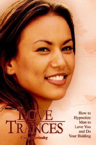 Cover for Craig Rovinsky · Love Trances: How to Hypnotize Men to Love You and Do Your Bidding (Hardcover Book) (2003)