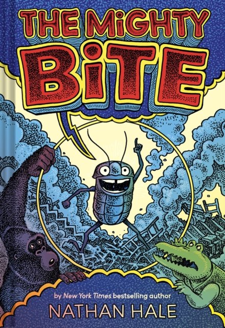 Cover for Nathan Hale · The Mighty Bite (Gebundenes Buch) (2023)