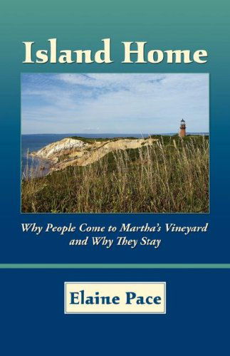 Cover for Elaine Pace · Island Home: Why People Come to Martha's Vineyard and Why They Stay (Paperback Book) (2008)