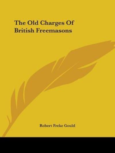 Cover for Robert Freke Gould · The Old Charges of British Freemasons (Paperback Book) (2005)