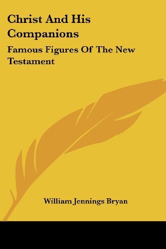 Cover for William Jennings Bryan · Christ and His Companions: Famous Figures of the New Testament (Paperback Book) (2006)