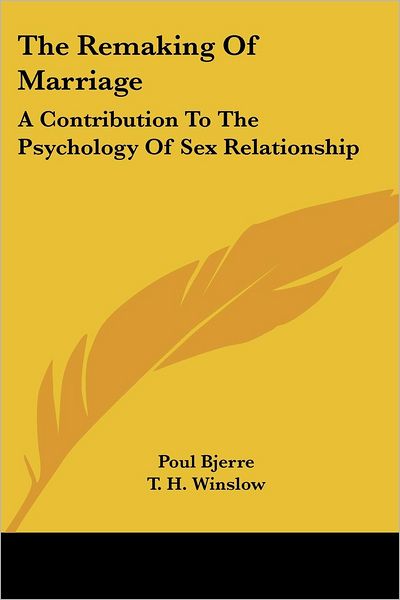 Cover for Poul Bjerre · The Remaking of Marriage: a Contribution to the Psychology of Sex Relationship (Paperback Book) (2006)