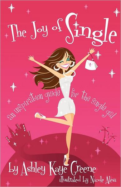 Cover for Ashley Kaye Greene · The Joy of Single: an inspiration guide for the single gal (Paperback Book) (2012)