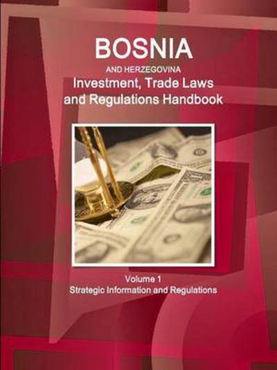 Cover for Inc Ibp · Bosnia and Herzegovinabosnia and Herzegovina Investment, Trade Laws and Regulations Handbook Volume 1 Strategic Information and Regulations (Paperback Book) (2015)