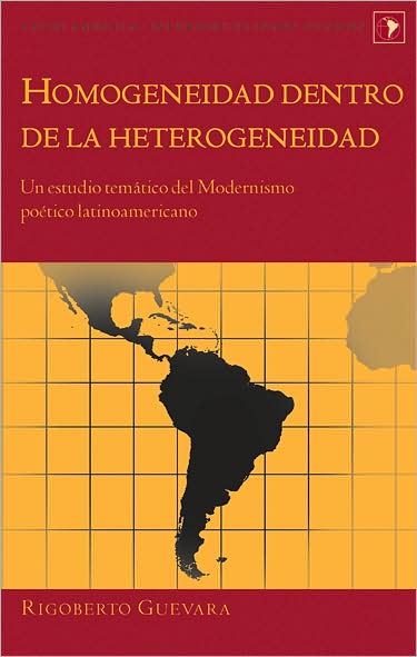 Cover for Rigoberto Guevara · Homogeneidad Dentro de la Heterogeneidad: Un Estudio Tematico del Modernismo Poetico Latinoamericano - Latin America Interdisciplinary Studies (Hardcover Book) (2009)