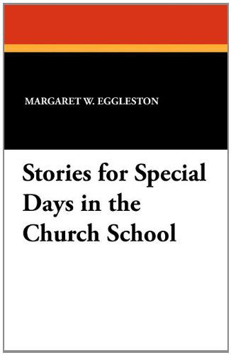 Cover for Margaret W. Eggleston · Stories for Special Days in the Church School (Paperback Book) (2024)