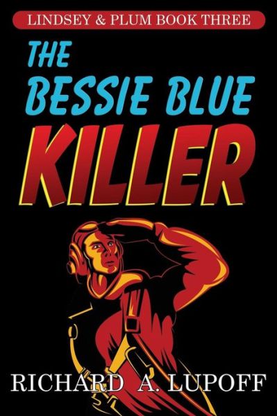 Cover for Richard A. Lupoff · The Bessie Blue Killer: the Lindsey &amp; Plum Detective Series, Book Three (Taschenbuch) (2012)