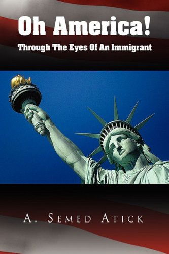 Cover for A. Semed Atick · Oh America! (Hardcover Book) (2009)