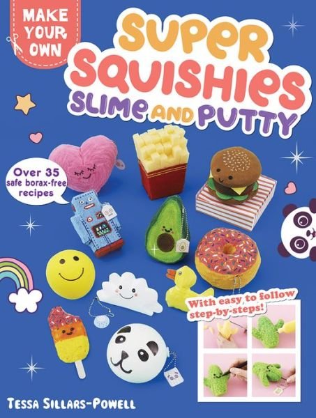 Cover for Tessa Sillars-Powell · Super squishies, slime and putty (Buch) [First edition for the United States and Canada. edition] (2018)