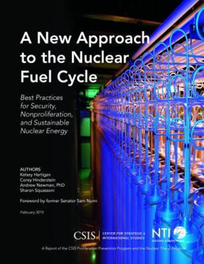 Cover for Kelsey Hartigan · A New Approach to the Nuclear Fuel Cycle: Best Practices for Security, Nonproliferation, and Sustainable Nuclear Energy - CSIS Reports (Paperback Book) (2015)