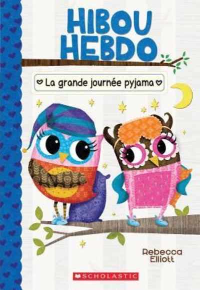 Cover for Rebecca Elliott · Hibou Hebdo : N° 9 - La Grande Journée Pyjama (Paperback Book) (2019)