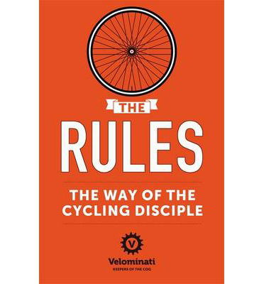 The Rules: The Way of the Cycling Disciple - The Velominati - Books - Hodder & Stoughton - 9781444767537 - April 10, 2014