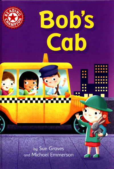 Cover for Sue Graves · Reading Champion: Bob's Cab: Independent Reading Red 2 - Reading Champion (Hardcover Book) [Illustrated edition] (2017)