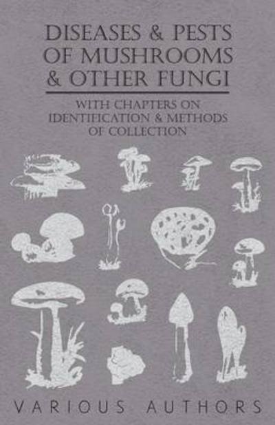 Cover for Various (selected by the Federation of Children's Book Groups) · Diseases and Pests of Mushrooms and Other Fungi - With Chapters on Disease, Insects, Sanitation and Pest Control (Taschenbuch) (2010)