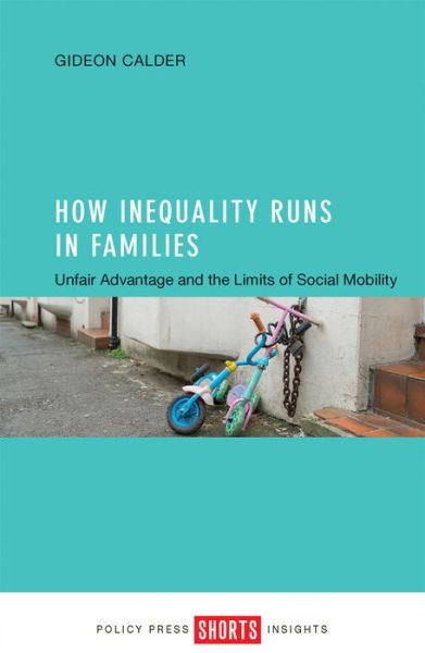 Cover for Gideon Calder · How Inequality Runs in Families: Unfair Advantage and the Limits of Social Mobility (Paperback Book) (2016)