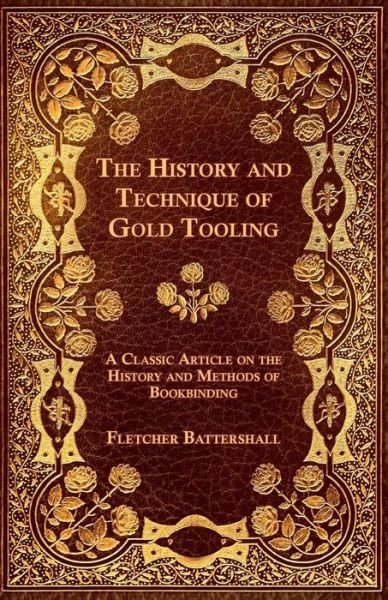 Cover for Fletcher Battershall · The History and Technique of Gold Tooling - A Classic Article on the History and Methods of Bookbinding (Paperback Bog) (2012)
