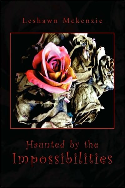 Cover for Leshawn Mckenzie · Haunted by the Impossibilities (Paperback Book) (2010)