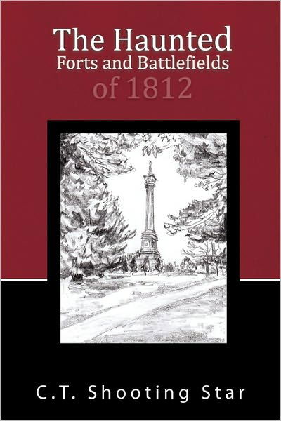 Cover for C T Shooting Star · The Haunted Forts and Battlefields of 1812 (Paperback Book) (2011)