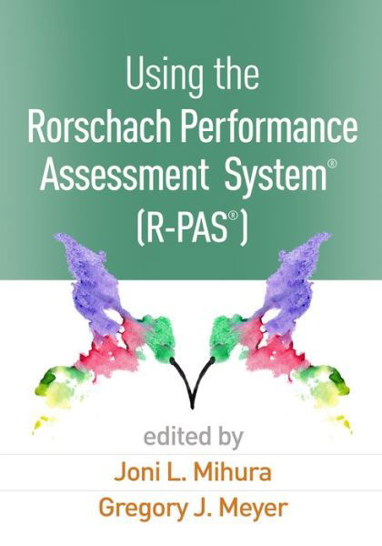Using the Rorschach Performance Assessment System®  (R-PAS®) - Joni L Mihura - Books - Guilford Publications - 9781462532537 - January 17, 2018