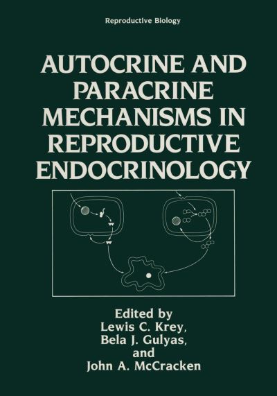 Cover for L Krey · Autocrine and Paracrine Mechanisms in Reproductive Endocrinology - Reproductive Biology (Paperback Book) [Softcover reprint of the original 1st ed. 1989 edition] (2012)