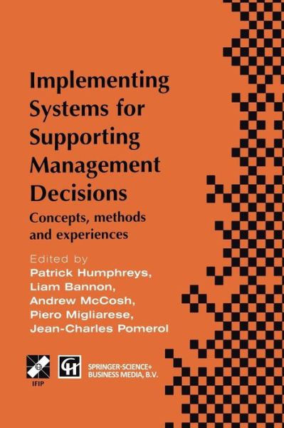 Implementing Systems for Supporting Management Decisions: Concepts, methods and experiences - IFIP Advances in Information and Communication Technology - Patrick Humphreys - Livros - Springer-Verlag New York Inc. - 9781475754537 - 11 de janeiro de 2013