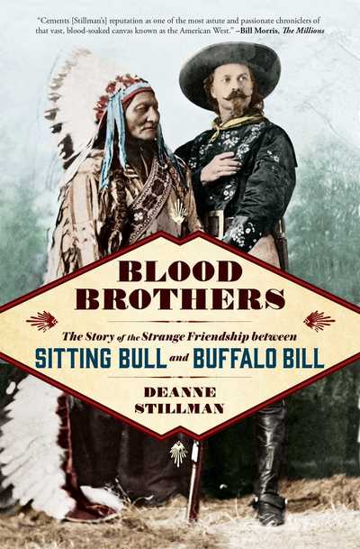 Blood Brothers: The Story of the Strange Friendship between Sitting Bull and Buffalo Bill - Deanne Stillman - Książki - Simon & Schuster - 9781476773537 - 15 listopada 2018