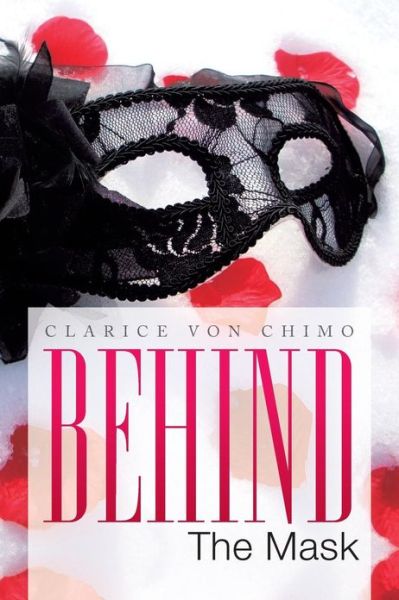 Cover for Clarice Von Chimo · Behind the Mask (Taschenbuch) (2013)