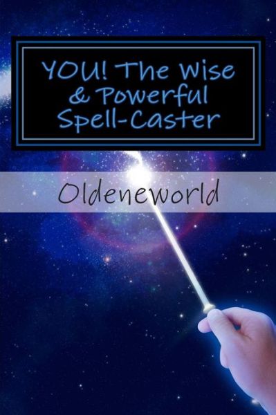 Cover for Oldeneworld · You! the Wise &amp; Powerful Spell-caster: Black &amp; White Edition (Paperback Book) (2012)