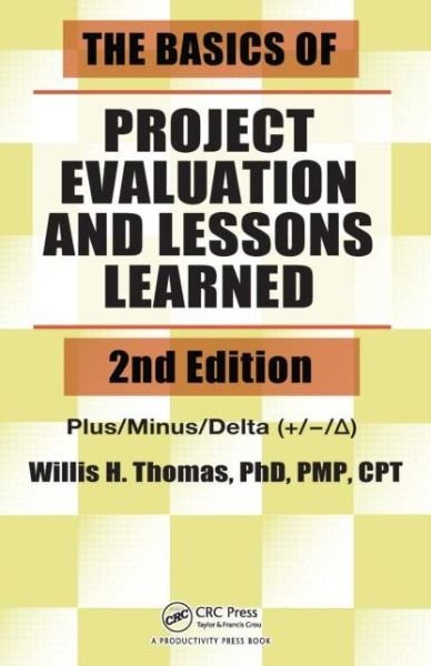 Cover for Thomas, Willis H. (Associate Director of Learning Management, Pfizer / Wyeth Research, Montvale, New Jersey, USA) · The Basics of Project Evaluation and Lessons Learned (Paperback Book) (2014)