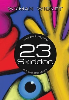 23 Skiddoo - Wyman Wicket - Books - Lulu Publishing Services - 9781483450537 - May 5, 2016