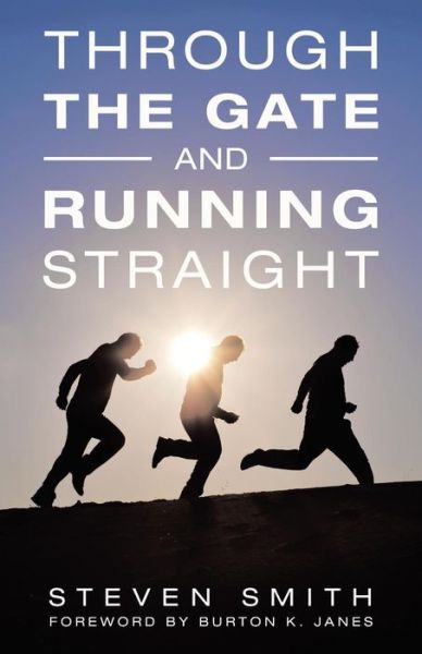 Cover for Steven Smith · Through the Gate and Running Straight (Paperback Bog) (2015)