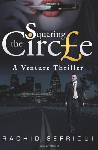 Cover for Rachid Sefrioui · Squaring the Circle: a Venture Thriller (Paperback Book) (2013)