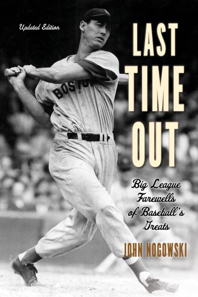Cover for John Nogowski · Last Time Out: Big-League Farewells of Baseball's Greats (Paperback Book) [New edition] (2022)