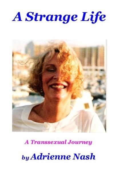 Cover for Miss Adrienne Nash · A Strange Life: a Transsexual Journey (Paperback Bog) (2014)