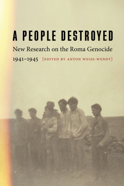 Cover for A People Destroyed: New Research on the Roma Genocide, 1941–1945 (Hardcover Book) (2025)