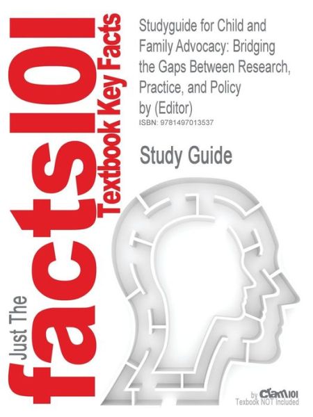 Cover for Cram101 Textbook Reviews · Studyguide for Child and Family Advocacy: Bridging the Gaps Between Research, Practice, and Policy by (Editor), Isbn 9781461474555 (Paperback Book) (2017)