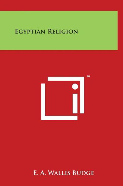 Cover for E a Wallis Budge · Egyptian Religion (Hardcover Book) (2014)