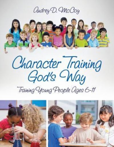 Cover for Audrey D McCoy · Character Training God's Way (Paperback Book) (2016)