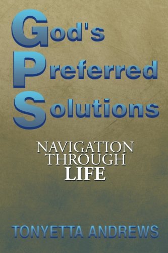 Cover for Tonyetta Andrews · G.p.s. God's Preferred Solutions: Navigation Through Life (Paperback Book) (2014)