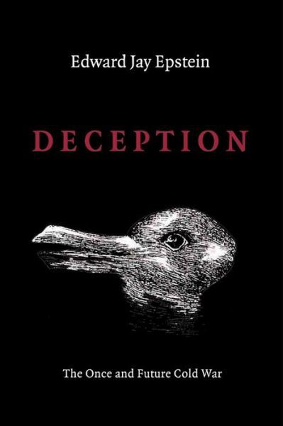 Deception: the Invisible War Between the Kgb and Cia - Edward Jay Epstein - Books - Createspace - 9781499150537 - April 14, 2014