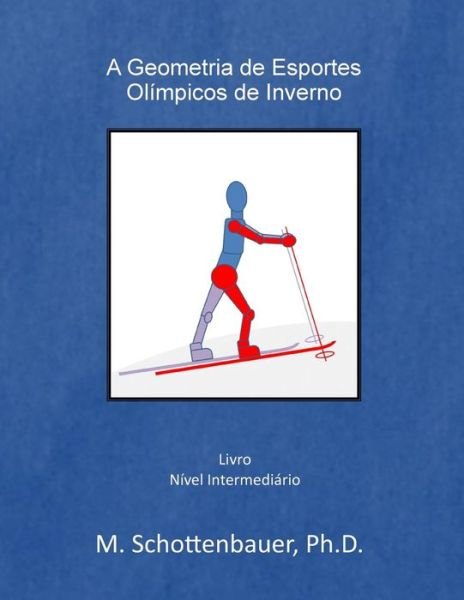 Cover for M Schottenbauer · A Geometria De Esportes Olimpicos De Inverno (Pocketbok) (2014)