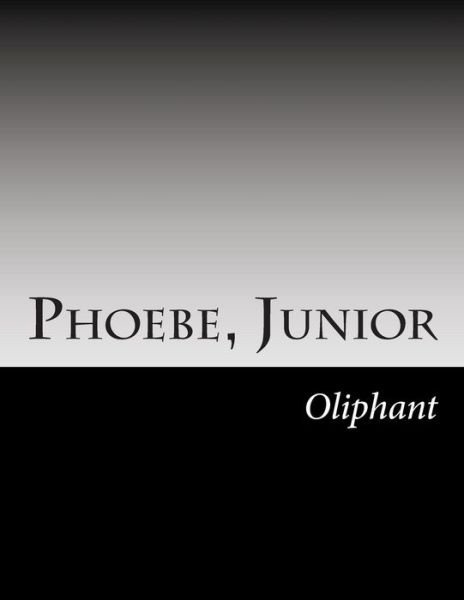 Cover for Margaret Wilson Oliphant · Phoebe, Junior (Paperback Book) (2014)