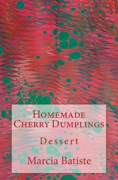 Cover for Marcia Batiste · Homemade Cherry Dumplings (Paperback Book) (2014)